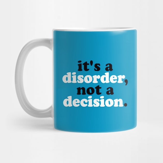 It's a Disorder not a Decision by MysticTimeline